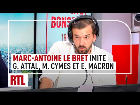 Marc-Antoine Le Bret imite Gabriel Attal, Michel Cymes et Emmanuel Macron