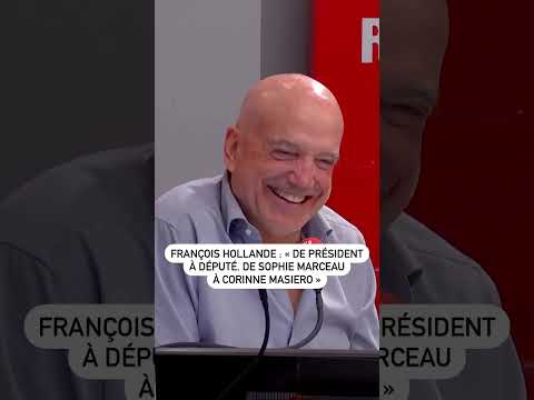 François Hollande : « De président à député, de Sophie Marceau à Corinne Masiero »