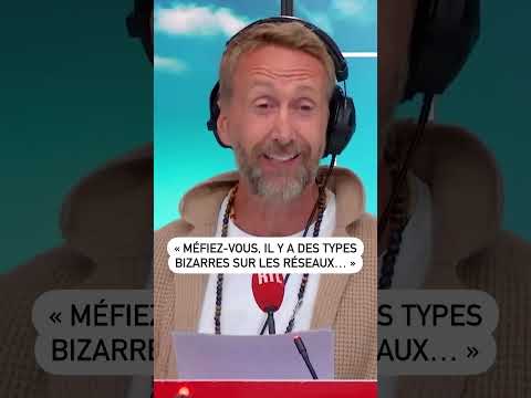 « Méfiez-vous, il y a des types bizarres sur les réseaux… »