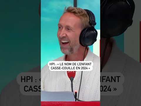 HPI : « Le nom de l’enfant casse-couille en 2024 » 😂