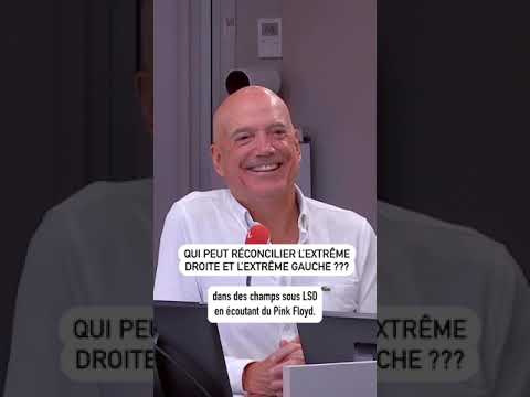 « Qui peut réconcilier l’extrême droite et l’extrême gauche ? La drogue ou le rosé »