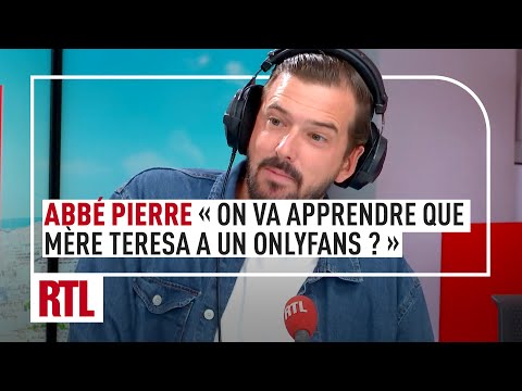 Abbé Pierre : « C’est quoi la suite ? On va apprendre que Mère Teresa a un compte OnlyFans »