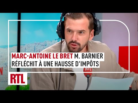 Marc-Antoine Le Bret : Michel Barnier réfléchit à une hausse d’impôts