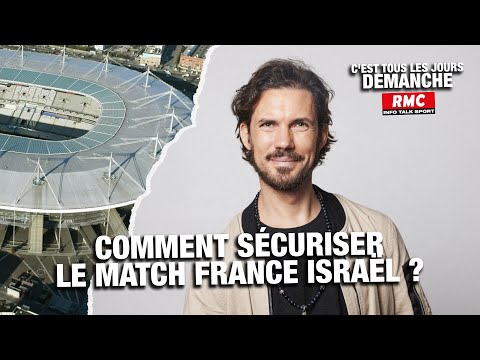 Arnaud Demanche: comment sécuriser le match France-Israël ?