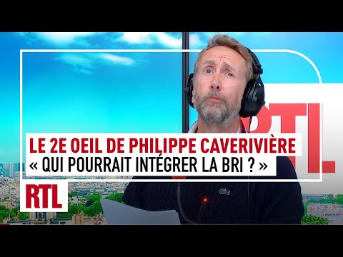 « Qui pourrait intégrer la BRI dans l’équipe RTL ? » : La 2e Œil de Philippe Caverivière