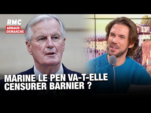 Arnaud Demanche : Marine Le Pen va-t-elle censurer Michel Barnier?