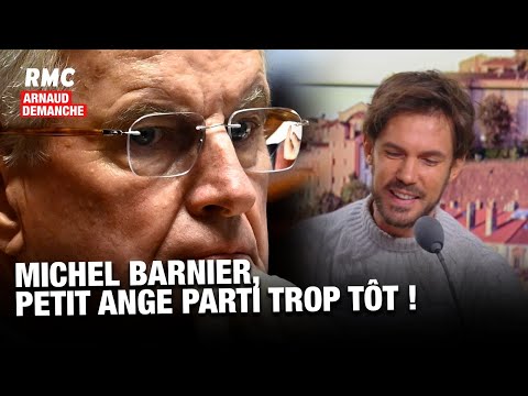 ARNAUD DEMANCHE : MICHEL BARNIER, PETIT ANGE PARTI TROP TÔT !