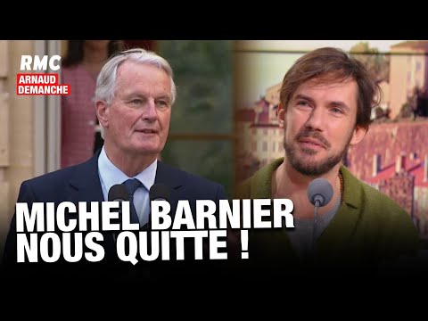 ARNAUD DEMANCHE : MICHEL BARNIER NOUS QUITTE !