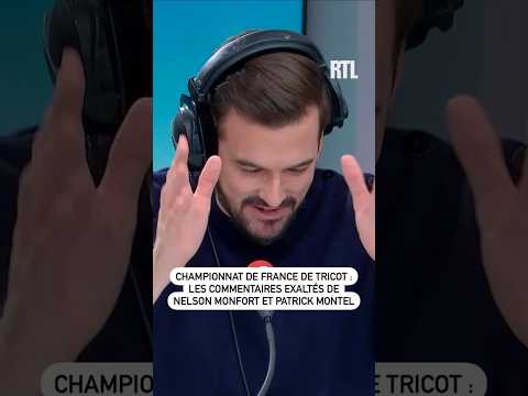 Championnat de France de tricot : les commentaires exaltés de Nelson Monfort et Patrick Montel